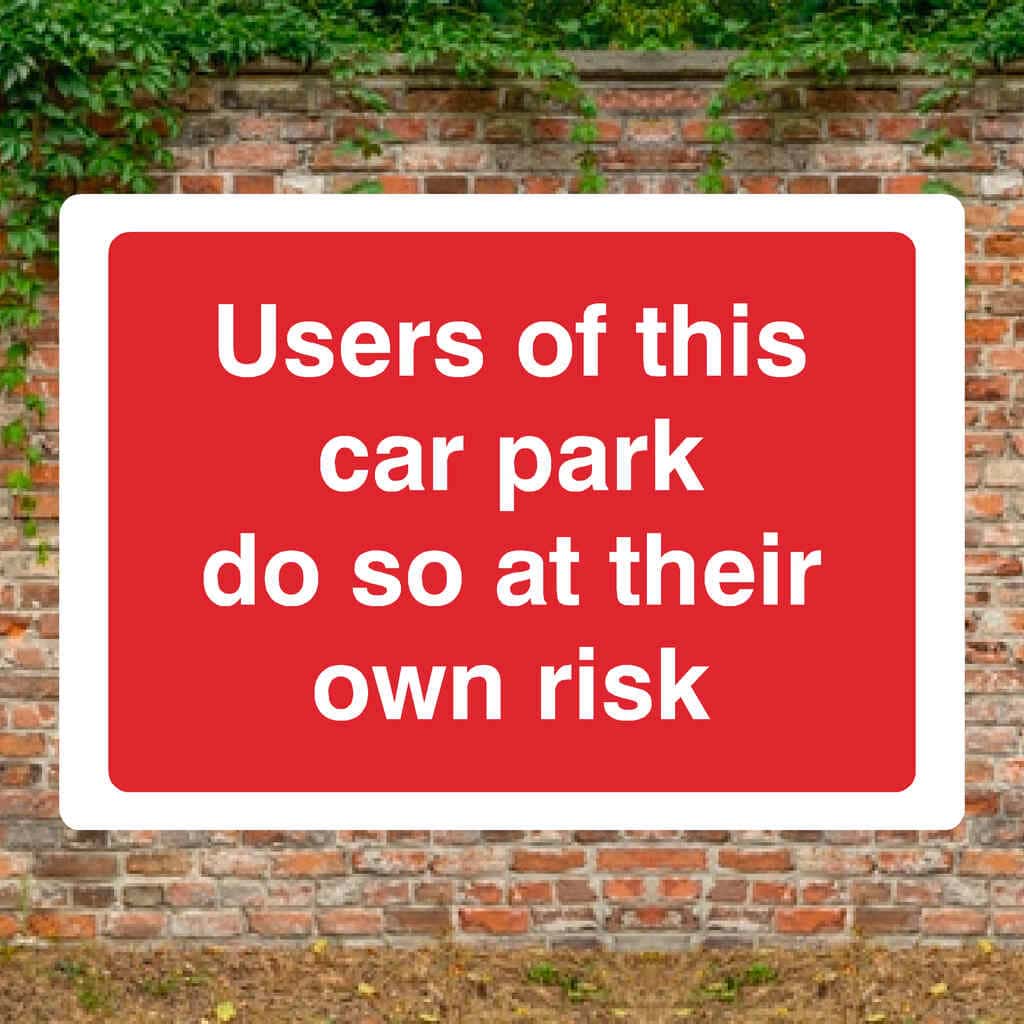 Users Of This Car Park Do So At Their Own Risk Sign-A4 (297 x 210 mm)-3mm Recycled Plastic-No fixings-The Sign Shed