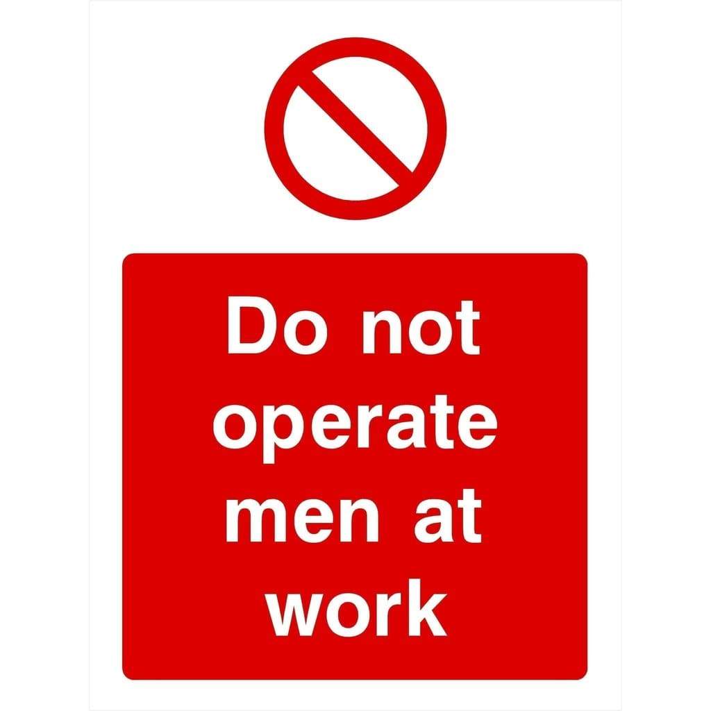Do Not Operate Men At Work Sign - The Sign Shed