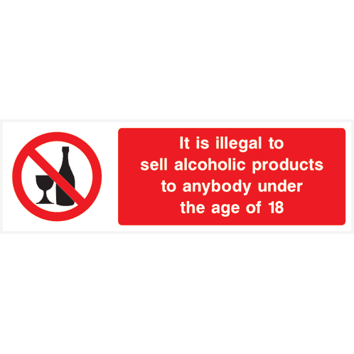 It Is Illegal To Sell Alcohol To Anybody Under 18 Sign - The Sign Shed