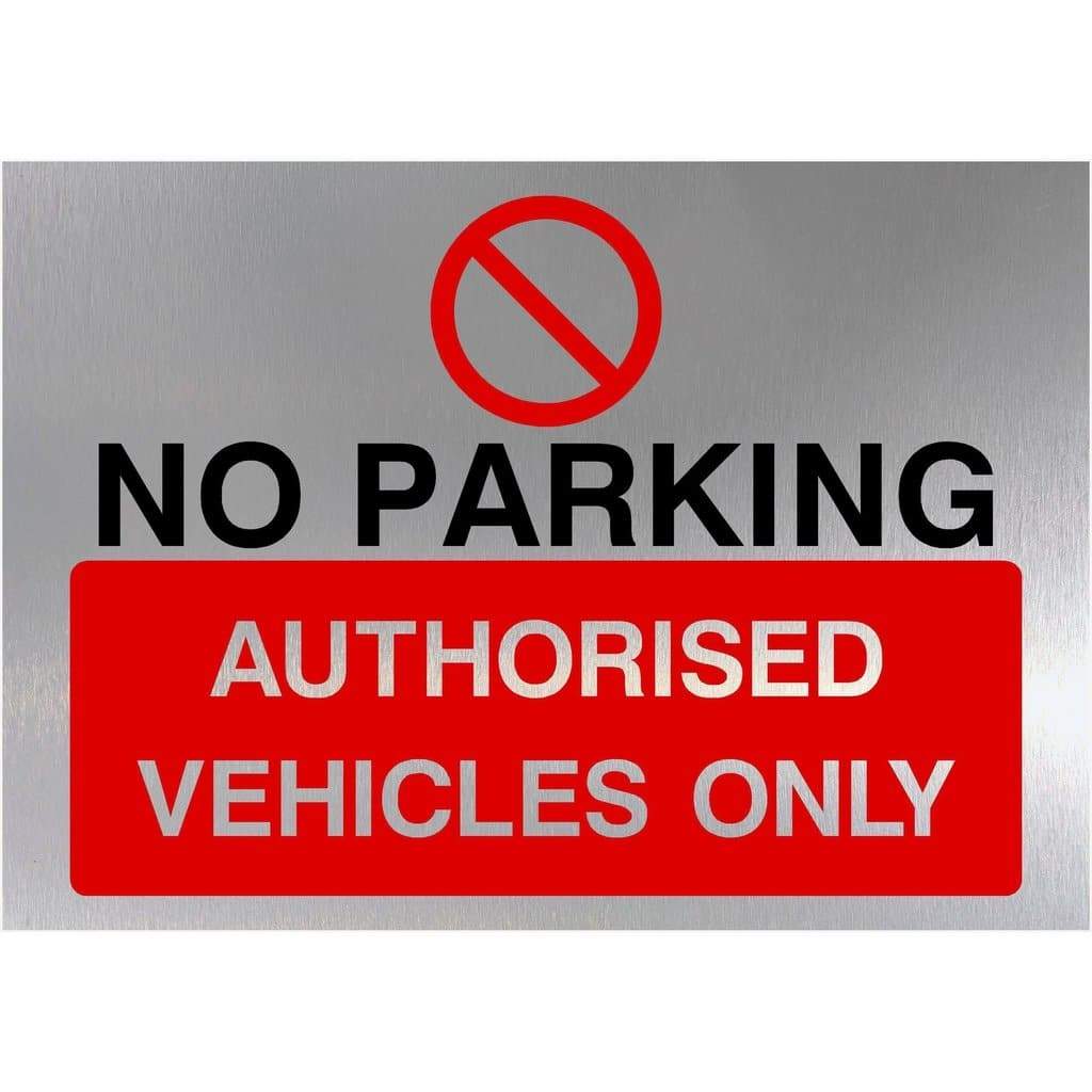 No Parking Authorised Vehicles Only Sign in Brushed Silver - The Sign Shed