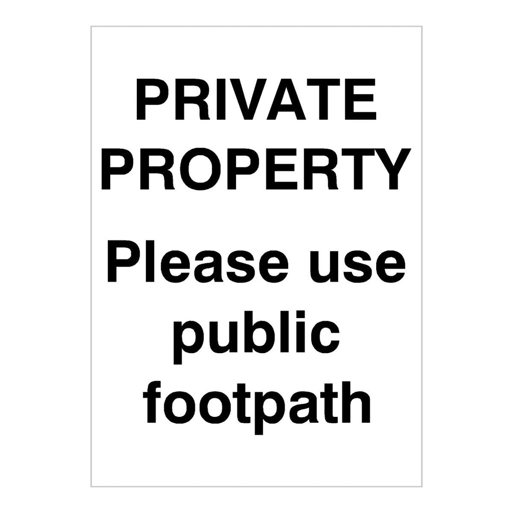 Private Property Please Use Public Footpath Portrait Sign - The Sign Shed