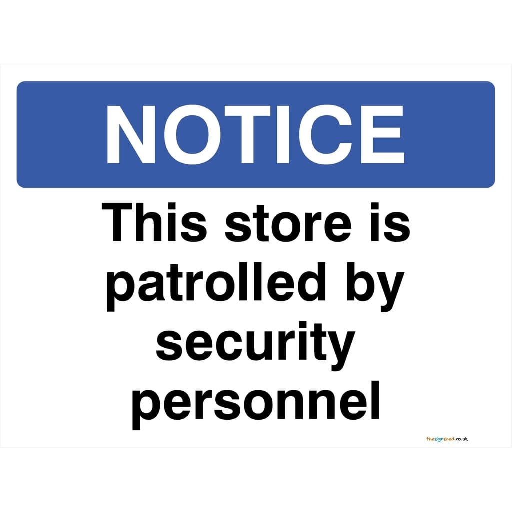 Store Is Patrolled By Security Personnel Sign - The Sign Shed