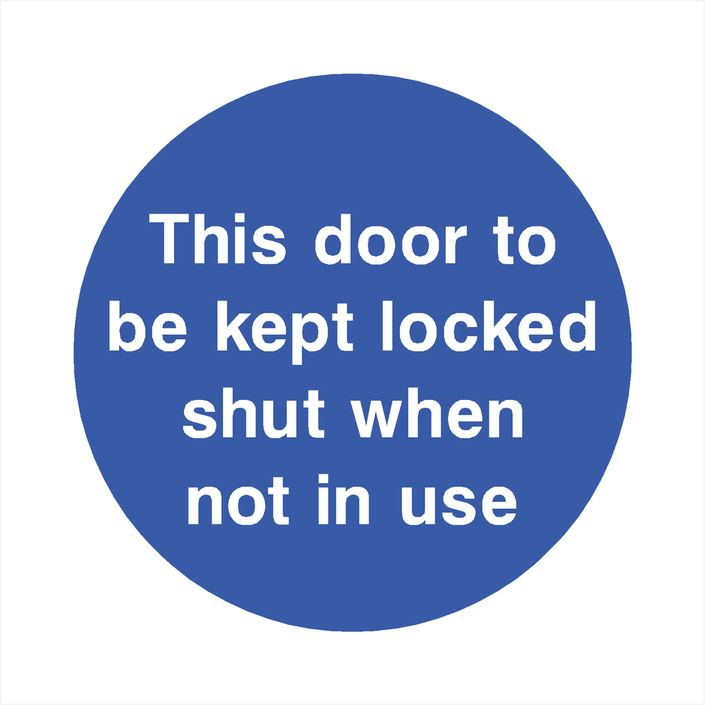 This Door To Be Kept Locked Shut When Not In Use Sign - The Sign Shed