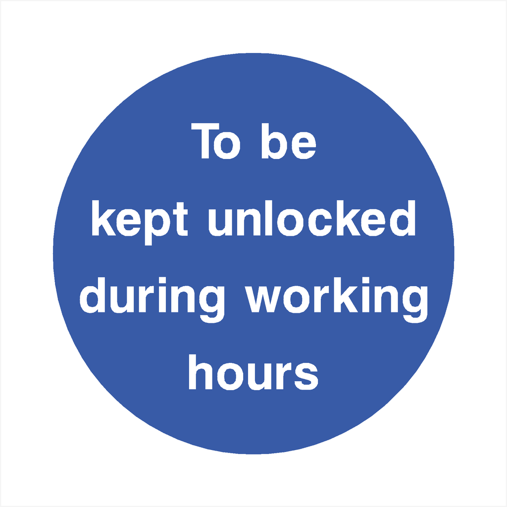 To Be Kept Unlocked During Working Hours Sign - The Sign Shed