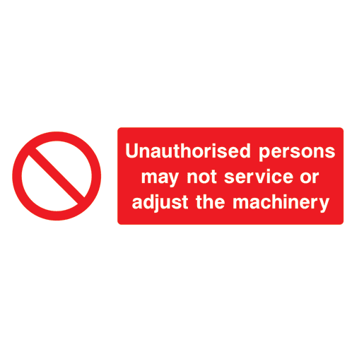 Unauthorised Do Not Adjust Machinery Sign - The Sign Shed