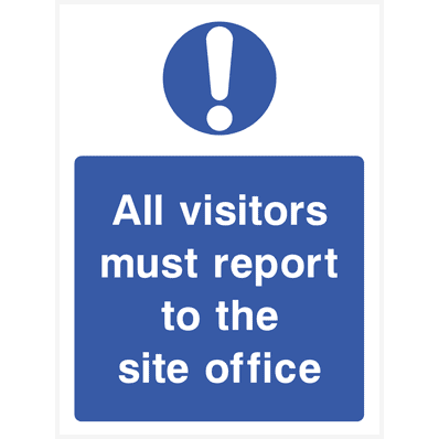 Visitors Must Report To The Site Office Sign - The Sign Shed