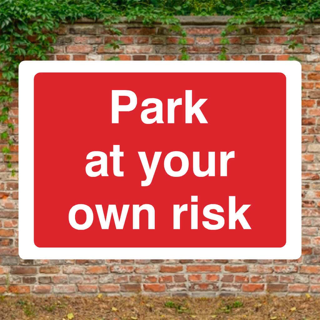 Park At Your Own Risk Sign-A4 (297 x 210 mm)-3mm Recycled Plastic-No fixings-The Sign Shed