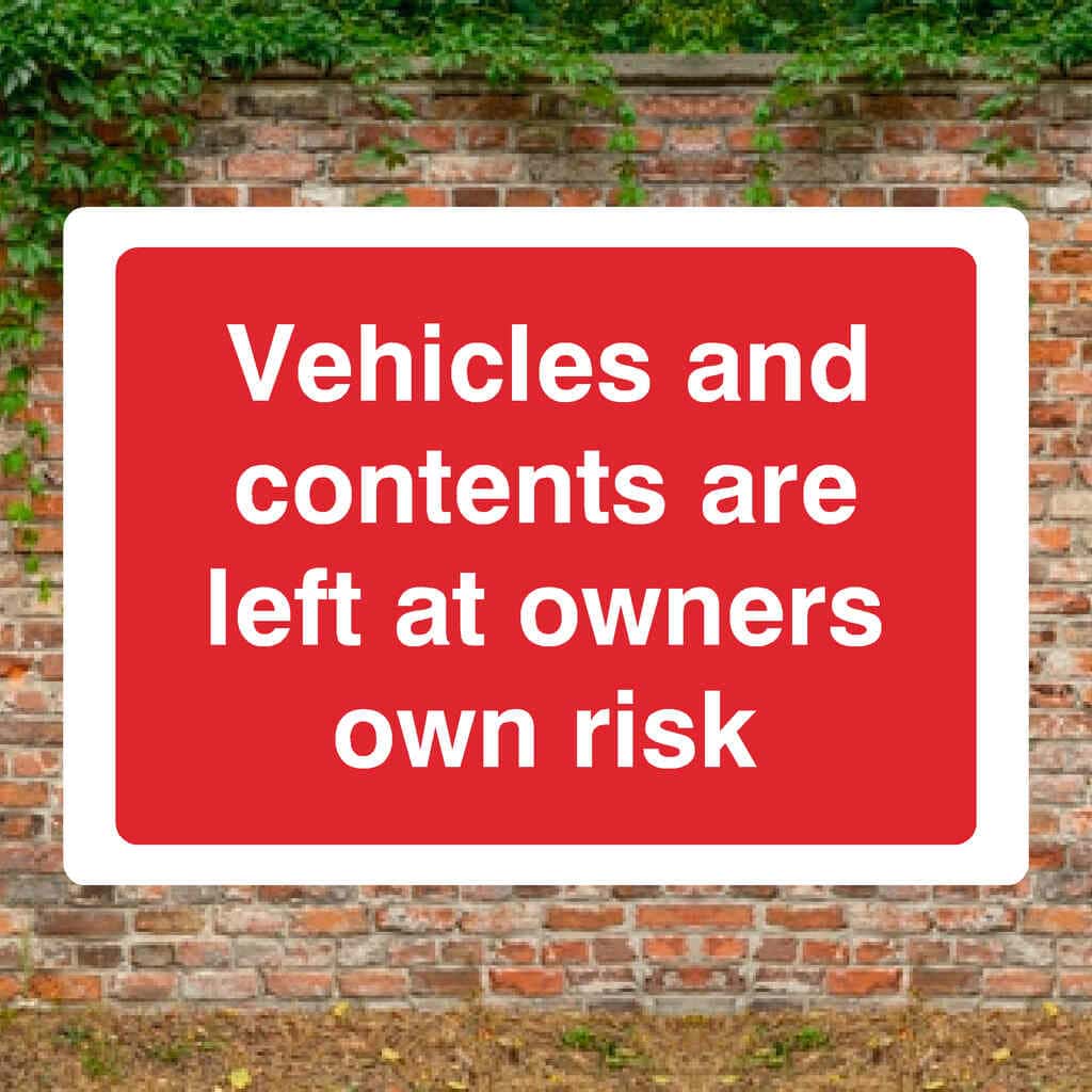 Vehicles And Contents Are Left At Owners Risk Sign-A4 (297 x 210 mm)-3mm Recycled Plastic-No fixings-The Sign Shed
