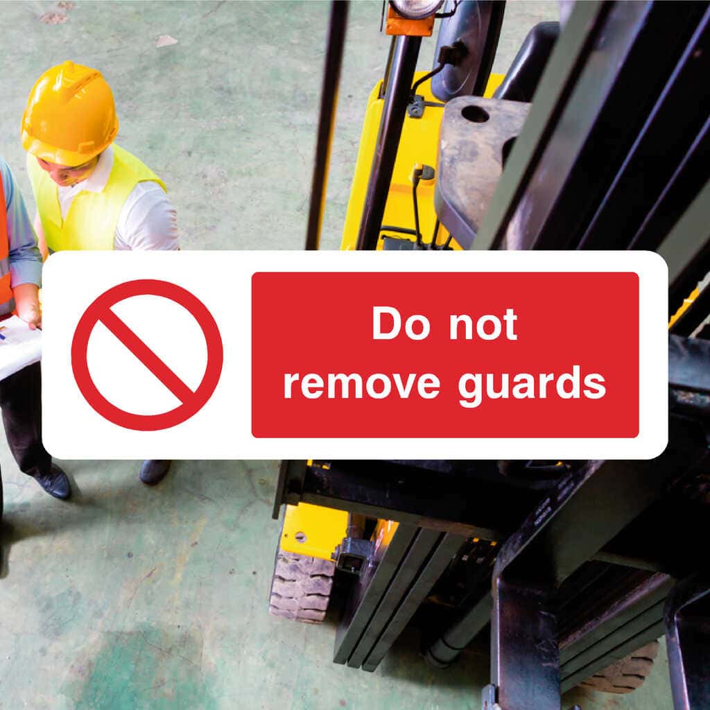Do Not Remove Guards Sign – Prohibition Machinery Sign