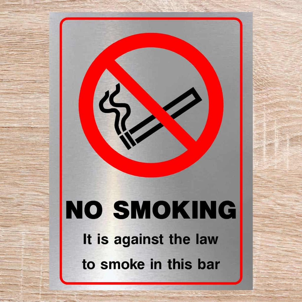 No Smoking Against The Law To Smoke In Bar Sign Brushed Silver - The Sign Shed