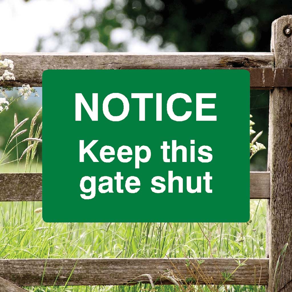 Keep This Notice Keep This Gate Shut Full Colour Sign – The Sign Shed