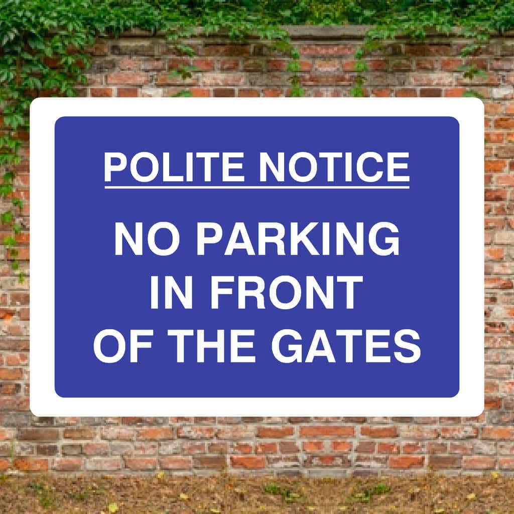 Polite Notice No Parking In Front Of Gates Sign - The Sign Shed