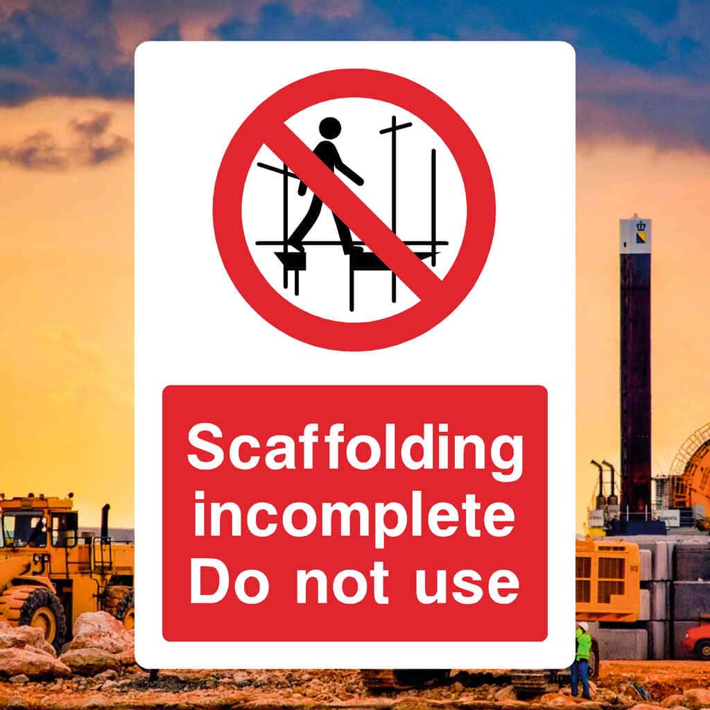 Scaffolding Incomplete Do Not Use Sign - The Sign Shed