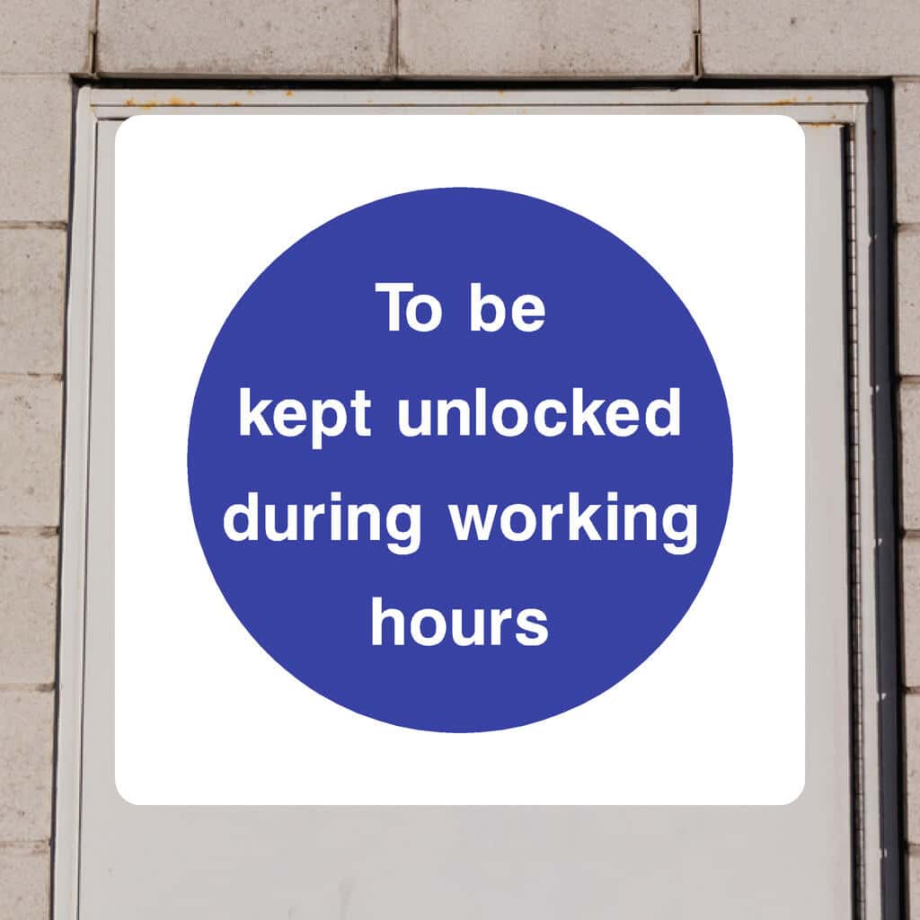 To Be Kept Unlocked During Working Hours Sign - The Sign Shed