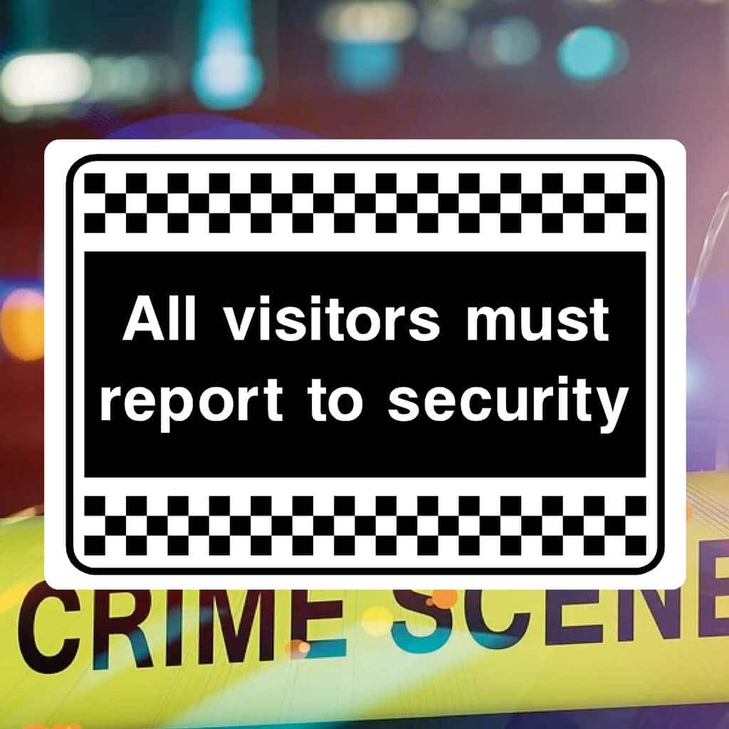 Visitors Must Report To Security - The Sign Shed
