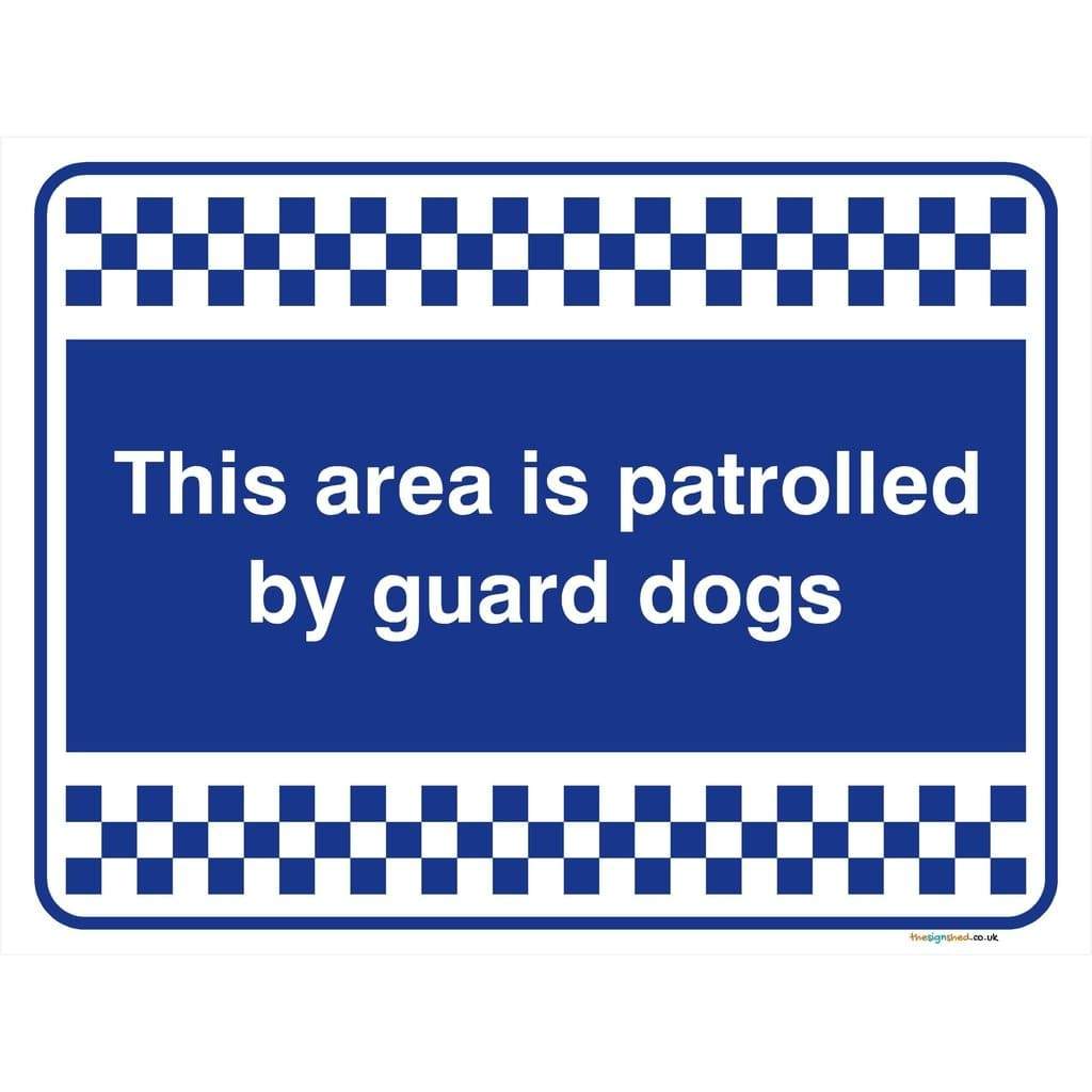 Area Is Patrolled By Guard Dogs Sign - The Sign Shed