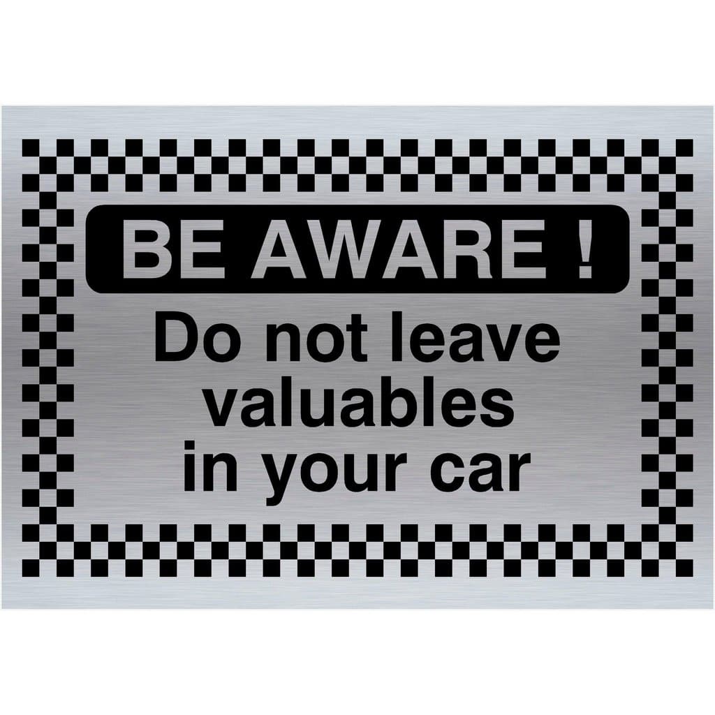 Be Aware Do Not Leave Valuables In Your Car Sign Brushed Silver - The Sign Shed