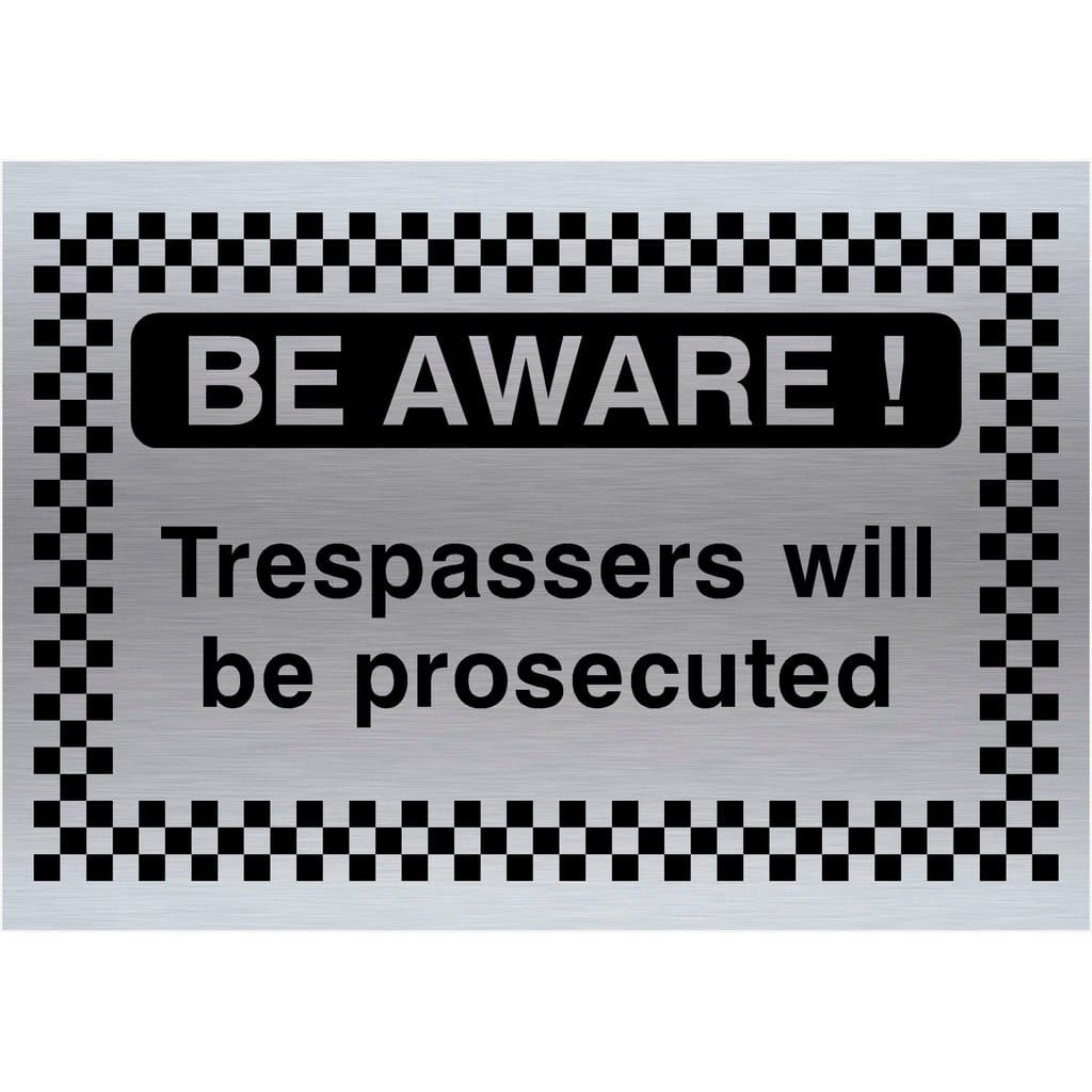 Be Aware Trespassers Will Be Prosecuted Sign in Brushed Silver - The Sign Shed