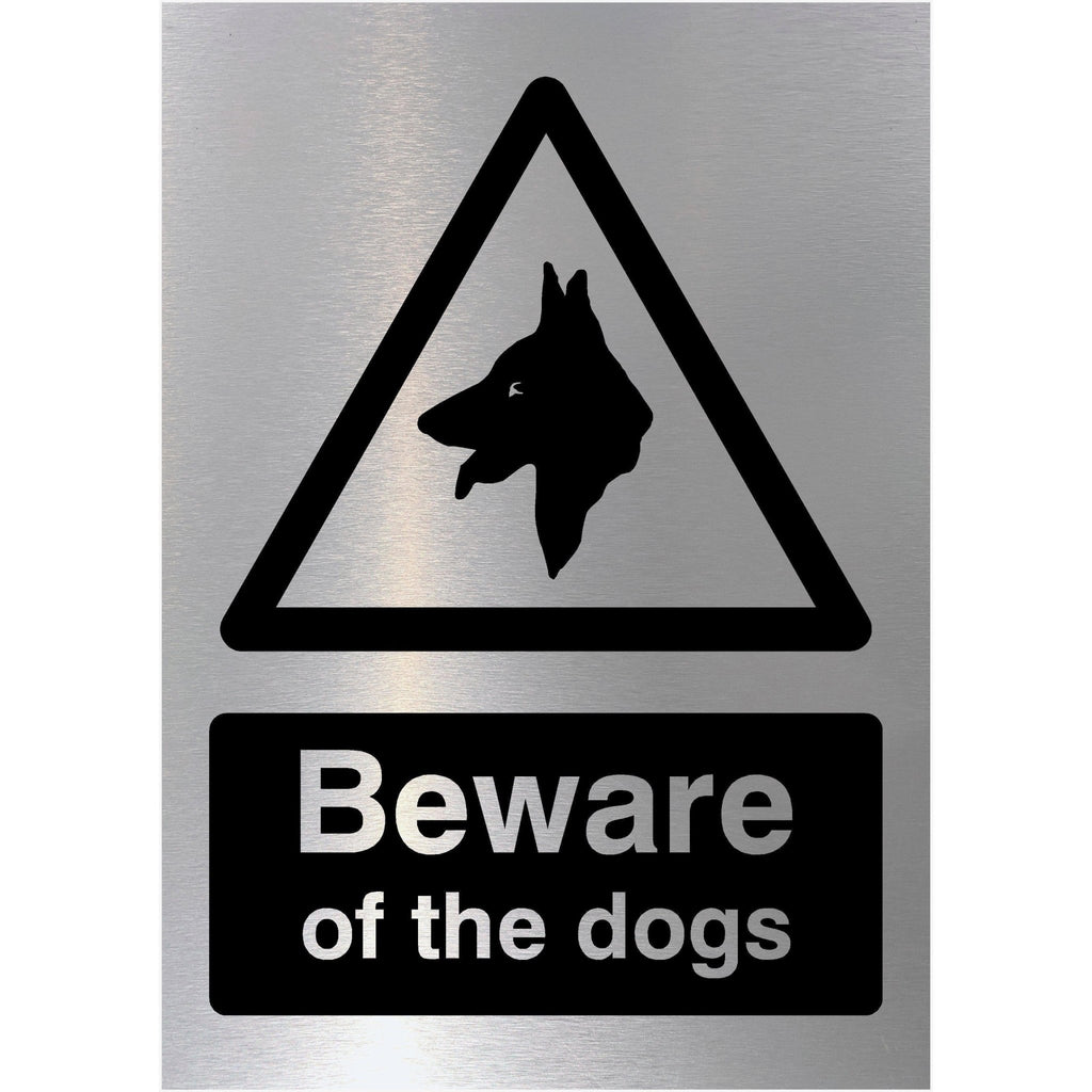 Beware Of The Dogs Sign in Brushed Silver - The Sign Shed