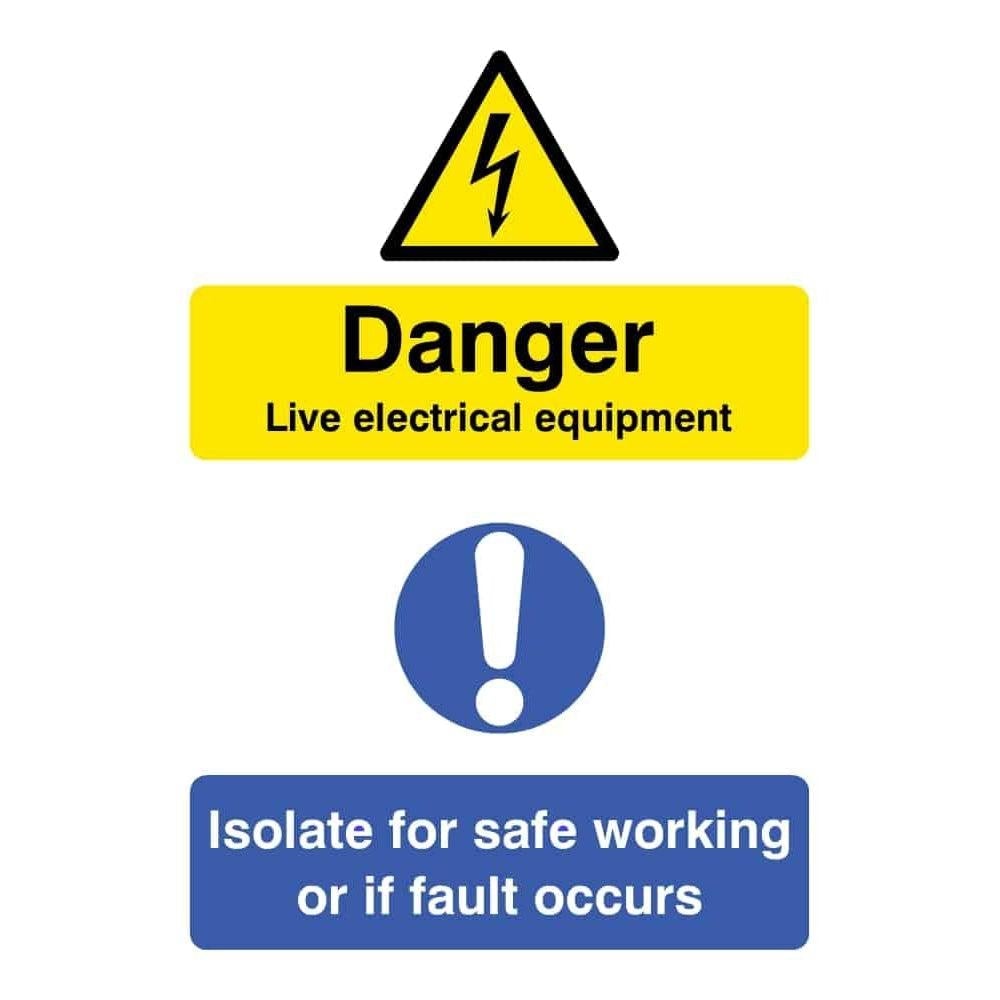Danger Live Electrical Equipment Isolate For Safe Working Sign - The Sign Shed