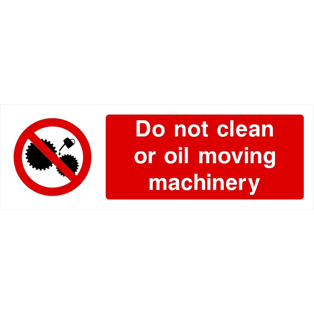 Do Not Clean Or Oil Moving Machinery Sign - The Sign Shed