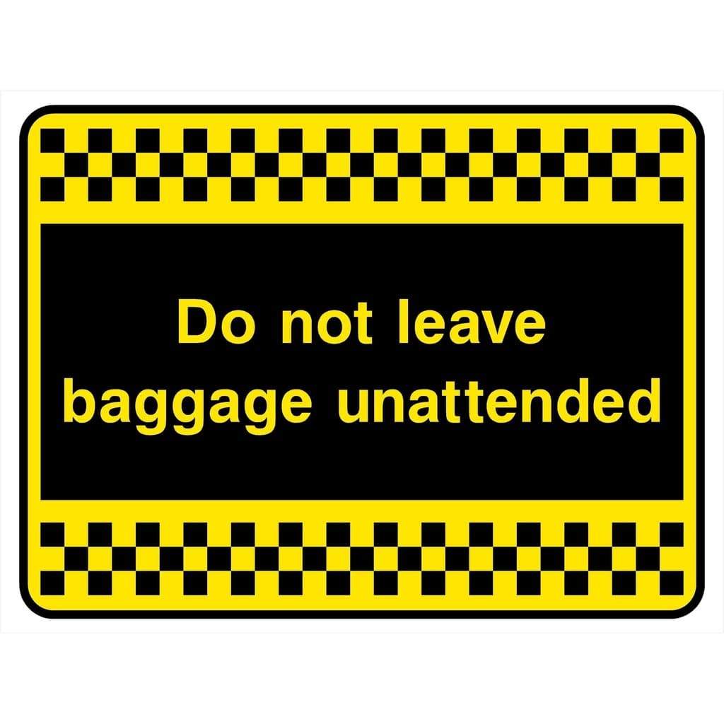 Do Not Leave Baggage Unattended Sign - The Sign Shed