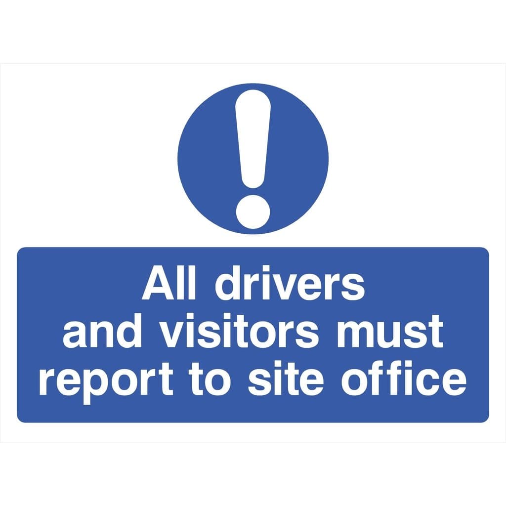 Drivers and Visitors Report To Site Office Sign - The Sign Shed