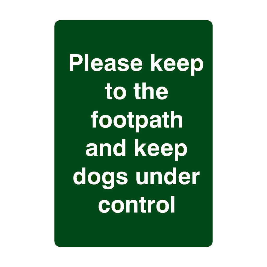 Keep To The Footpath And Keep Dogs Under Control Sign - The Sign Shed