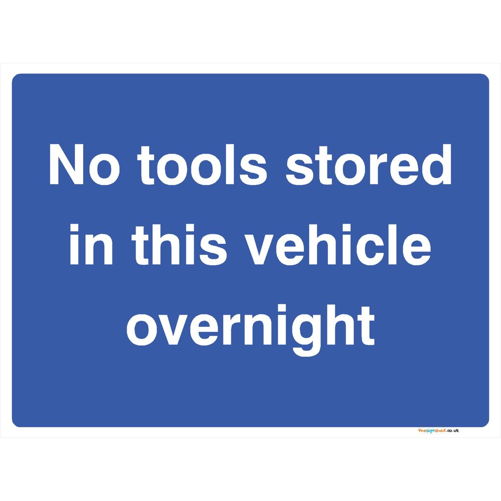 No Tools Stored In This Vehicle Overnight Sign - The Sign Shed