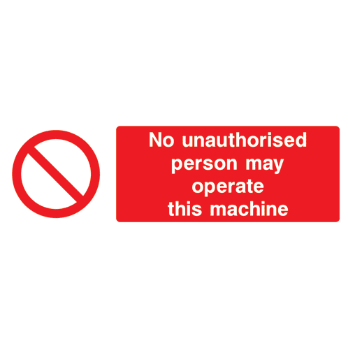 No Unauthorised Person Operate Machine Sign - The Sign Shed