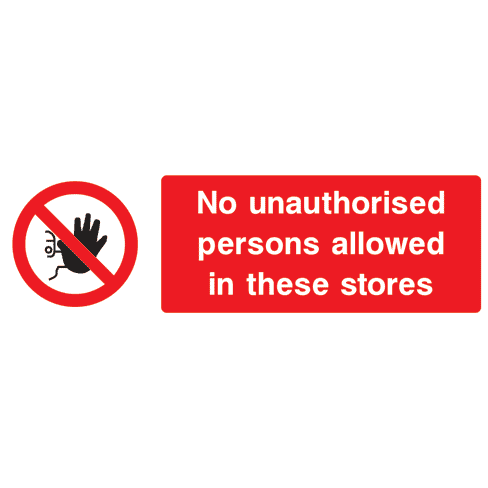 No Unauthorised Persons Allowed In Stores Sign - The Sign Shed