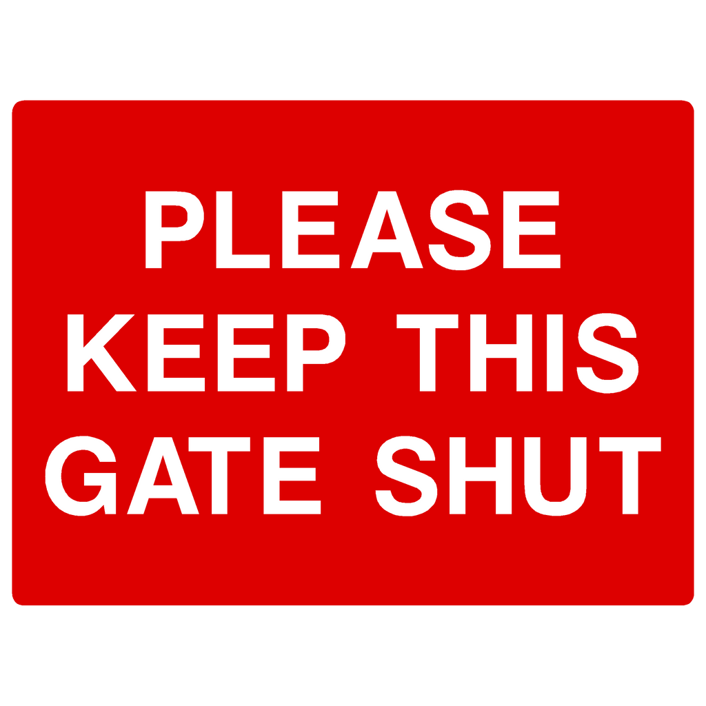 Please Keep This Gate Shut Sign - The Sign Shed