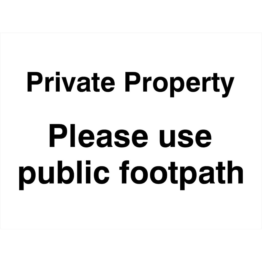 Private Property Please Use Public Footpath Sign