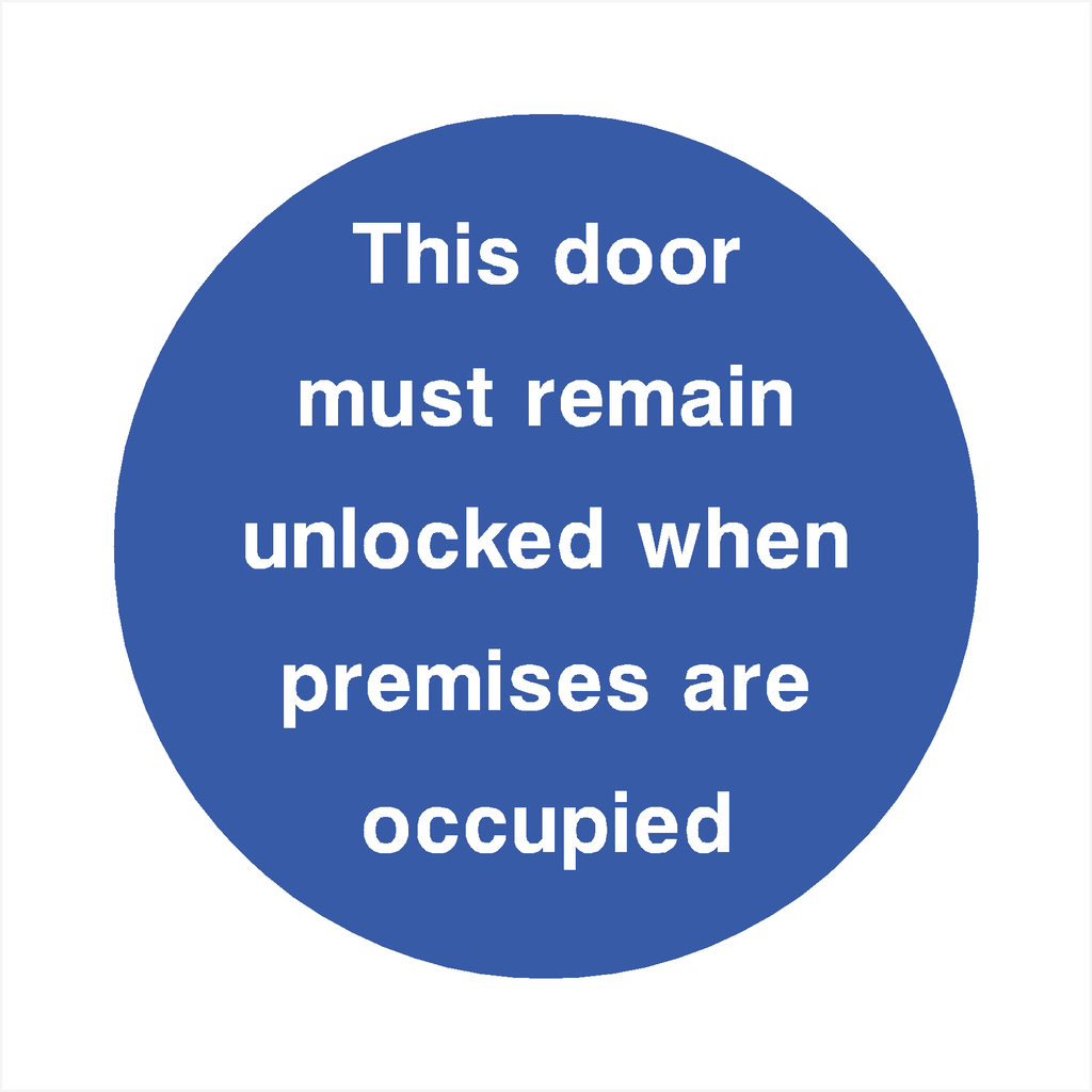 This Door Must Remain Unlocked When Premises Are Occupied Sign - The Sign Shed