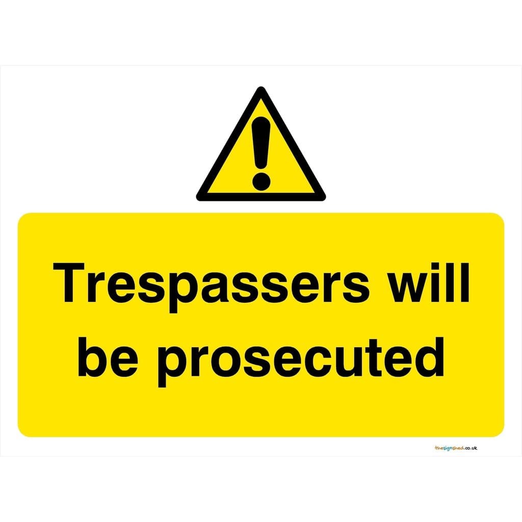 Trespassers Will Be Prosecuted Sign Safety Signs