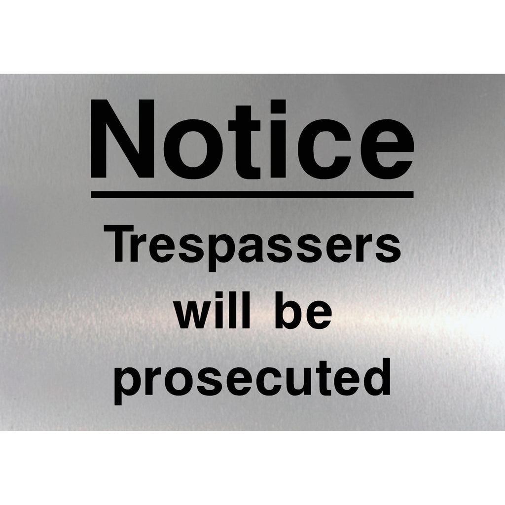 Trespassers Will Be Prosecuted Sign Brushed Silver - The Sign Shed