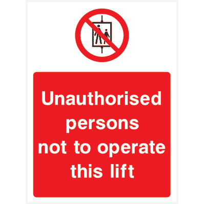 Unauthorised Persons Not To Operate This Lift Sign - The Sign Shed