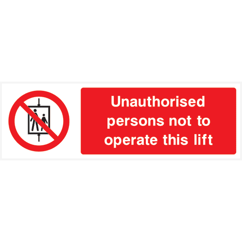 Unauthorised Persons Not To Operate This Lift Sign - The Sign Shed