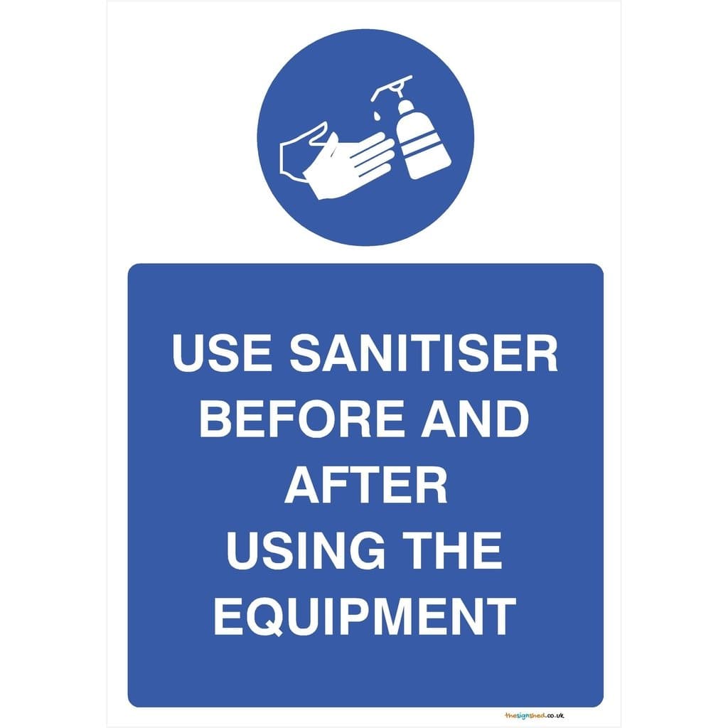 Use Sanitiser Before And After Using The Equipment Sign - The Sign Shed