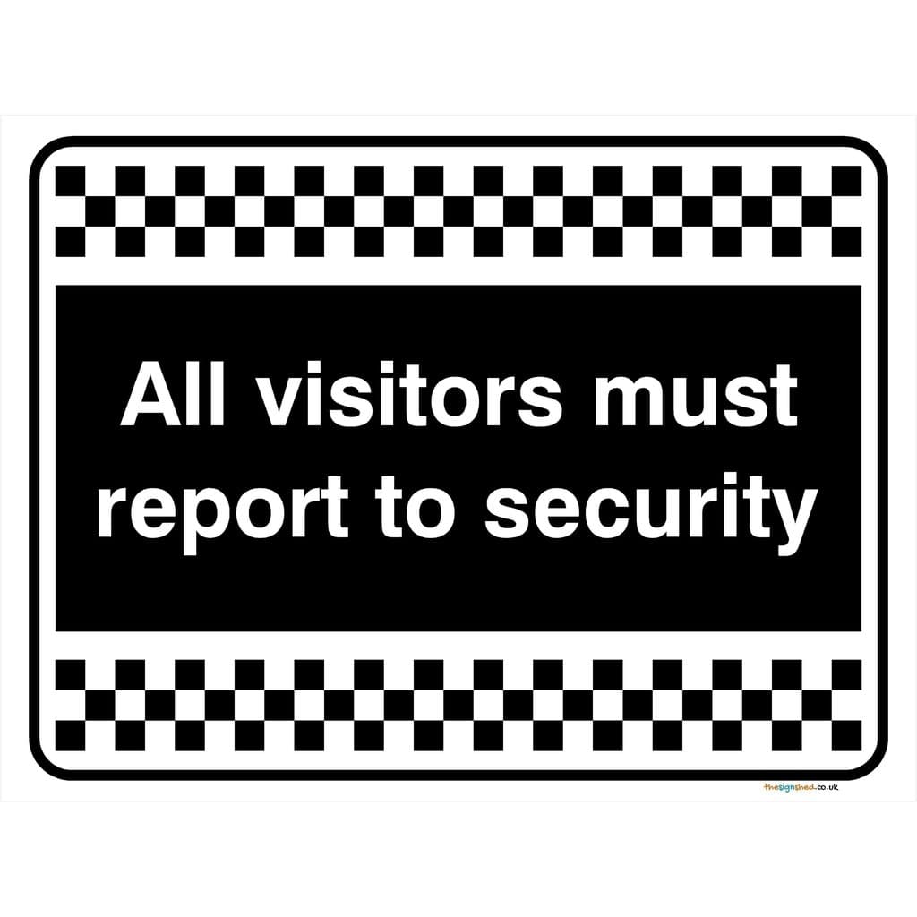 Visitors Must Report To Security - The Sign Shed