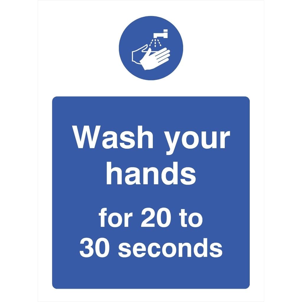 Wash Your Hands for 20 to 30 Seconds Sign - The Sign Shed