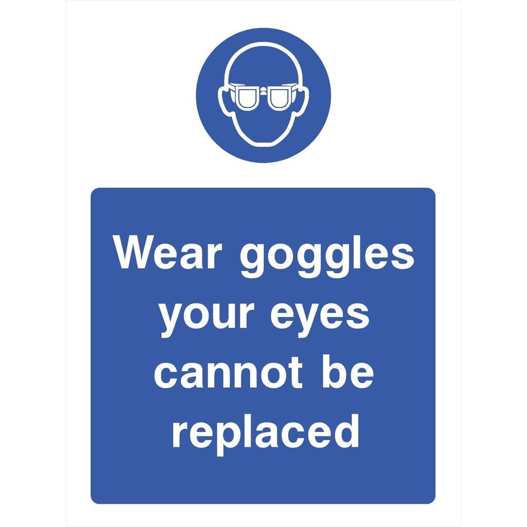 Wear Goggles Eyes Cannot Be Replaced Sign - The Sign Shed